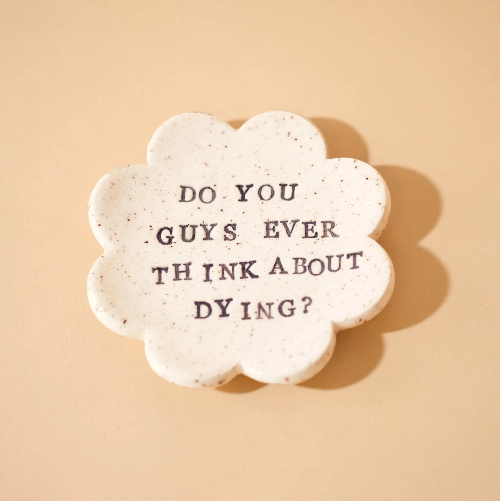 Do you guys ever think about dying? Ceramic trinket tray