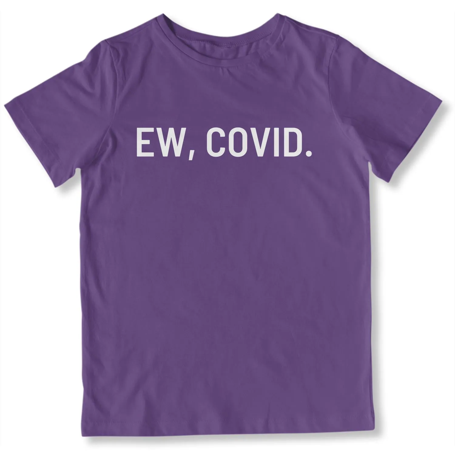 Ew, COVID. Toddler T-Shirt