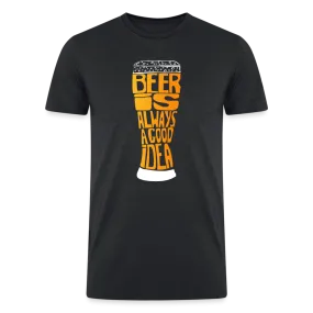 National Beer Day Exclusive: 'Beer Is Always A Good Idea' Tri-Blend Organic T-Shirt