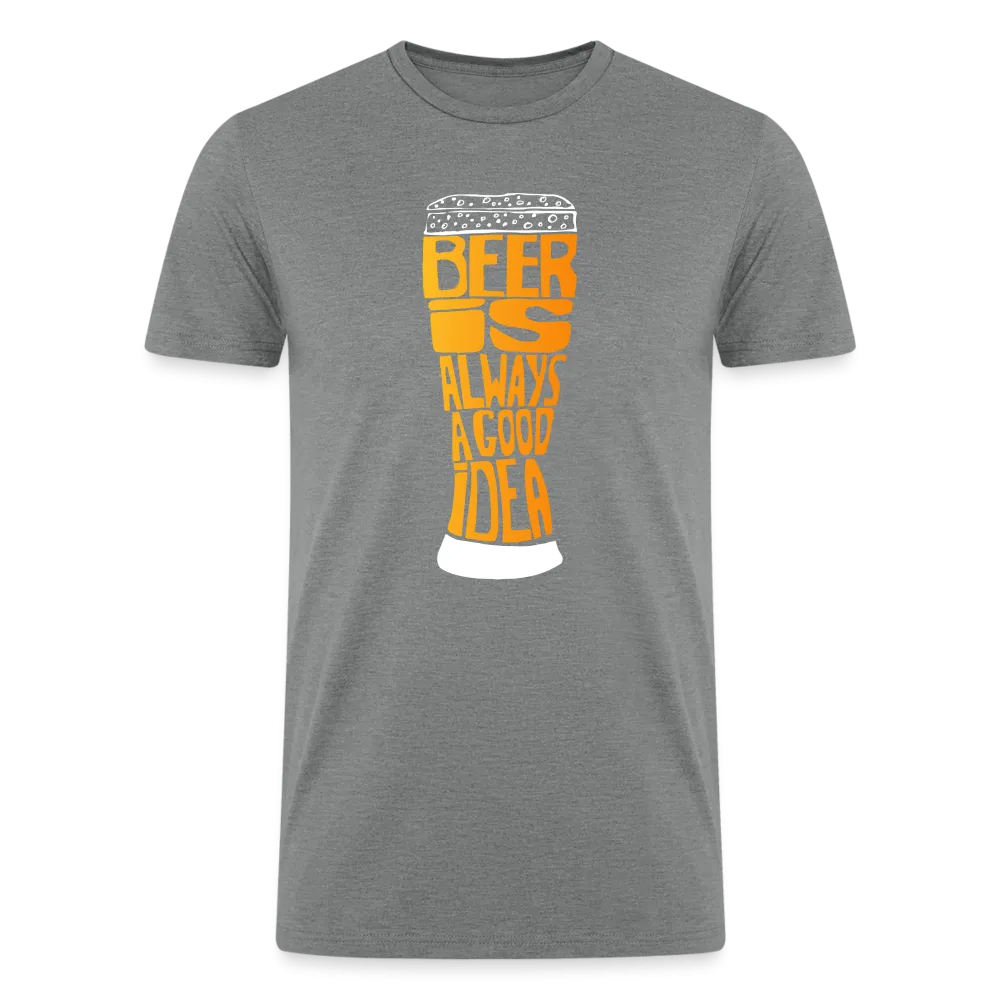 National Beer Day Exclusive: 'Beer Is Always A Good Idea' Tri-Blend Organic T-Shirt